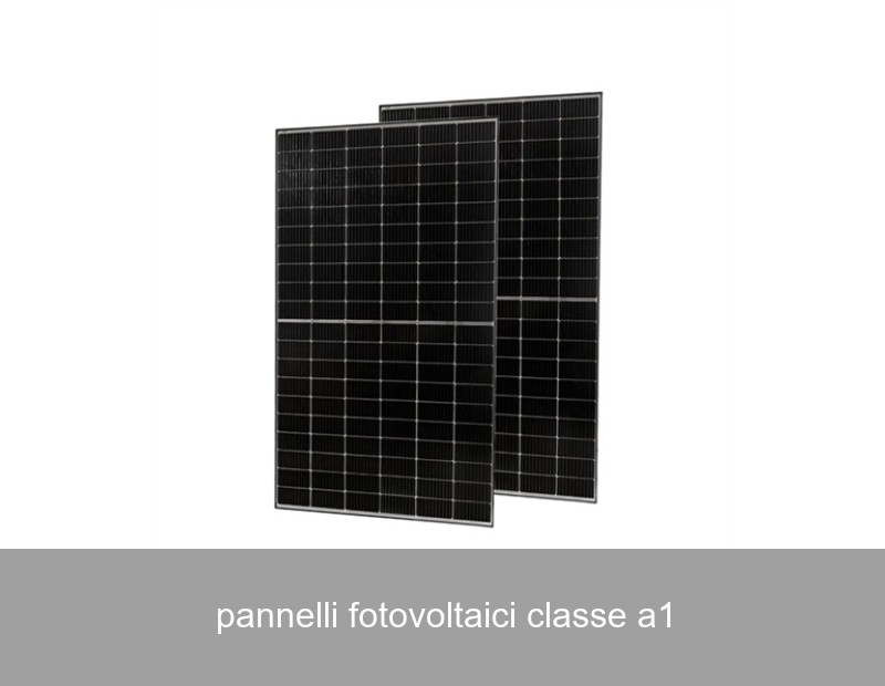 pannelli fotovoltaici classe a1