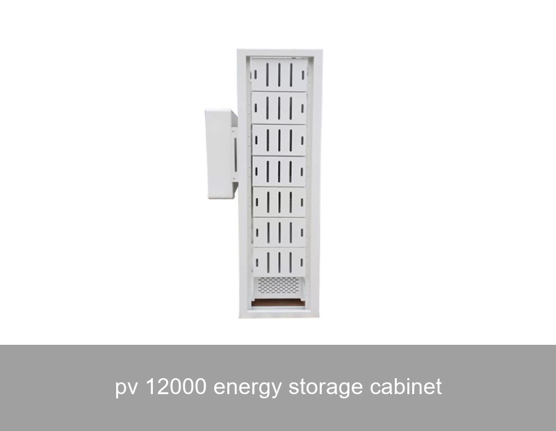 pv 12000 energy storage cabinet
