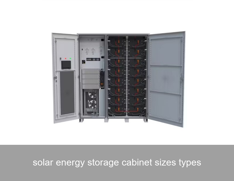 solar energy storage cabinet sizes types
