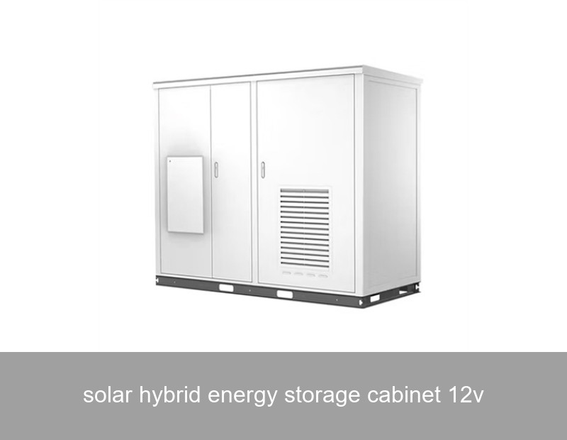 solar hybrid energy storage cabinet 12v