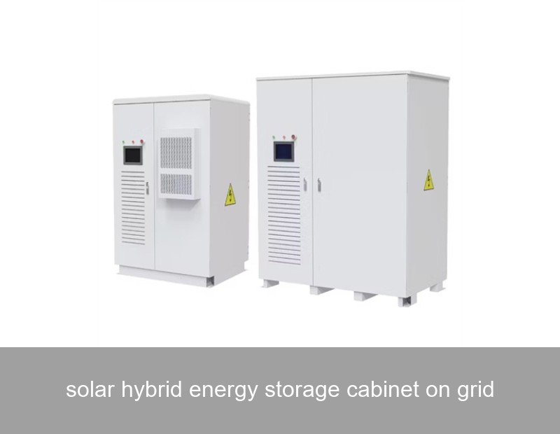 solar hybrid energy storage cabinet on grid