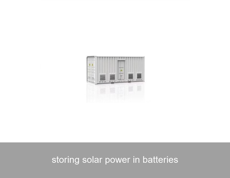 storing solar power in batteries