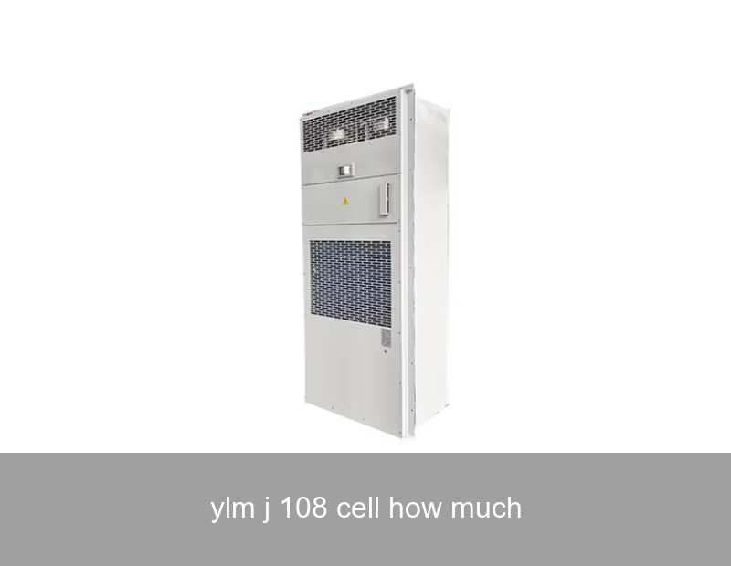 ylm j 108 cell how much